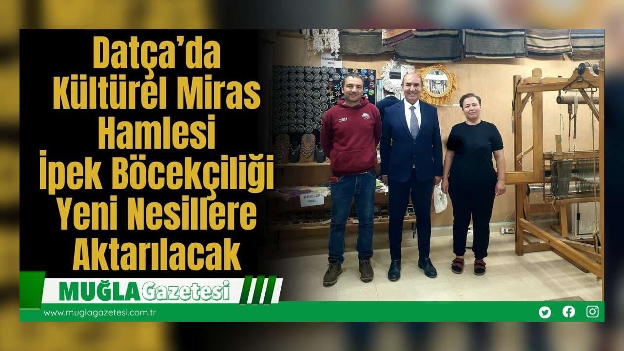 Datça'da Kültürel Miras Hamlesi: İpek Böcekçiliği Yeni Nesillere Aktarılacak